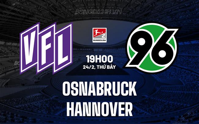 Nhận định Osnabruck vs Hannover 19h 24/2 (hạng 2 Đức 2023/24)