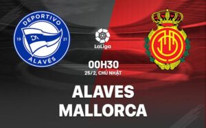 Bình luận bóng đá Alaves vs Mallorca 0h30 25/2 (La Liga 2023/24)