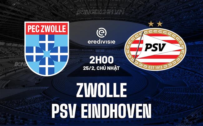 Nhận định Zwolle vs PSV Eindhoven 2h00 ngày 25/2 (Giải vô địch quốc gia Hà Lan 2023/24)