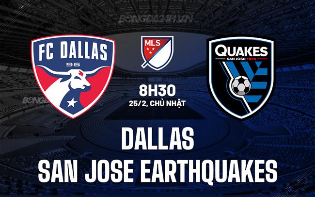 Bình luận trận động đất Dallas vs San Jose, 8h30, 25/2 (American Professional 2024)