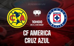 Nhận định CF America vs Cruz Azul 10h10 ngày 25/2 (Giải vô địch quốc gia Mexico 2023/24)