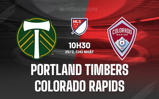 Bình luận Portland Timbers vs Colorado Rapids 10h30 25/2 (American Professional 2024)
