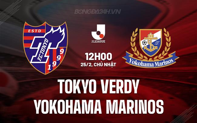 Nhận định Tokyo Verdy vs Yokohama Marinos 12h00 ngày 25/02 (Giải vô địch quốc gia Nhật Bản 2024)