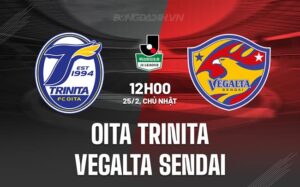 Nhận định Oita Trinita vs Vegalta Sendai 12h00 ngày 25/02 (hạng 2 Nhật Bản)