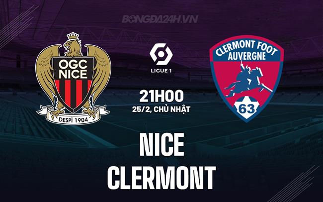 Nhận định – dự đoán Nice vs Clermont 21h00 ngày 25/02 (Giải vô địch quốc gia Pháp 2023/24)