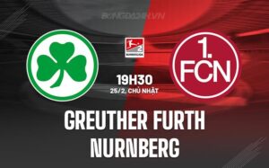 Nhận định Greuther Furth vs Nurnberg 19h30 ngày 25/2 (hạng 2 Đức 2023/24)