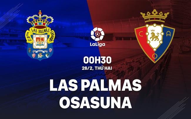 Bình luận bóng đá Las Palmas vs Osasuna 0h30 ngày 26/2 (La Liga 2023/24)