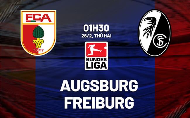 Bình luận bóng đá Augsburg vs Freiburg 1h30 ngày 26/2 (Bundesliga 2023/24)