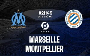 Bình luận bóng đá Marseille vs Montpellier 2h45 ngày 25/2 (Ligue 1 2023/24)