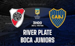 Nhận định River Plate vs Boca Juniors 3h00 ngày 26/2 (Argentina Copa de la Liga 2024)