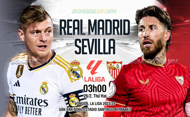 Nhận định Real Madrid vs Sevilla (03h00 26/2): Tìm lại niềm vui
