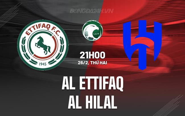 Nhận định Al Ettifaq vs Al Hilal 21h ngày 26/2 (Giải vô địch quốc gia Ả Rập Xê Út 2023/24)