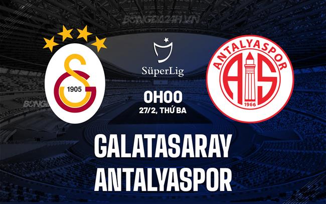 Bình luận Galatasaray vs Antalyaspor 0h00 ngày 27/2 (Giải vô địch quốc gia Thổ Nhĩ Kỳ 2023/24)