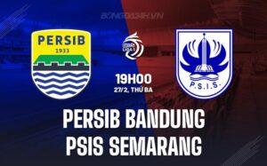 Nhận định Persib Bandung vs PSIS Semarang 19h00 ngày 27/02 (Giải vô địch quốc gia Indonesia 2023/24)