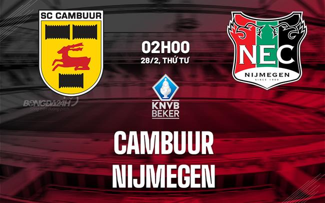 Bình luận bóng đá Cambuur vs Nijmegen 2h00 ngày 28/2 (Cúp Quốc gia Hà Lan 2023/24)