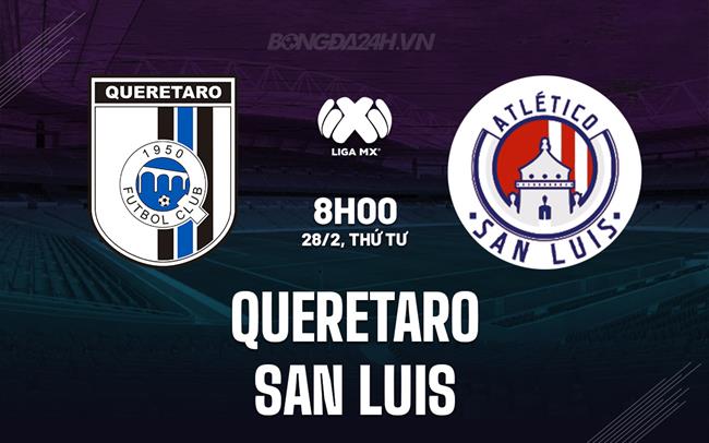 Bình luận Queretaro vs San Luis 8h00 ngày 28/2 (Vô địch quốc gia Mexico 2023/24)