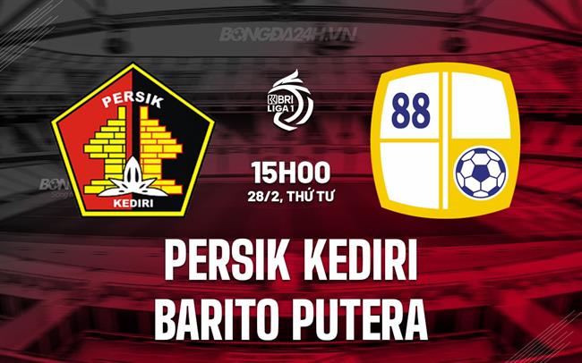 Nhận định Persik Kediri vs Barito Putera 15h00 ngày 28/02 (Giải vô địch quốc gia Indonesia 2023/24)