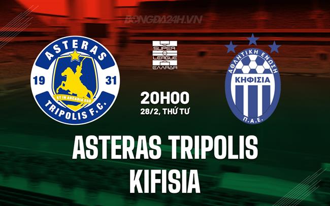 Nhận định Asteras Tripolis vs Kifisia 20h00 ngày 28/02 (Giải vô địch quốc gia Hy Lạp 2023/24)