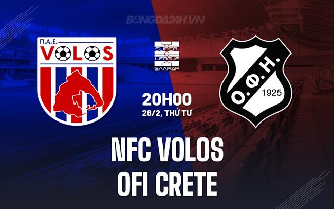 Nhận định NFC Volos vs OFI Crete 20h00 ngày 28/02 (Giải vô địch quốc gia Hy Lạp 2023/24)