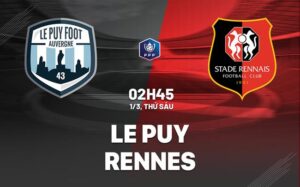 Bình luận bóng đá Le Puy vs Rennes 2h45 ngày 1/3 (Cúp Quốc gia Pháp 2023/24)