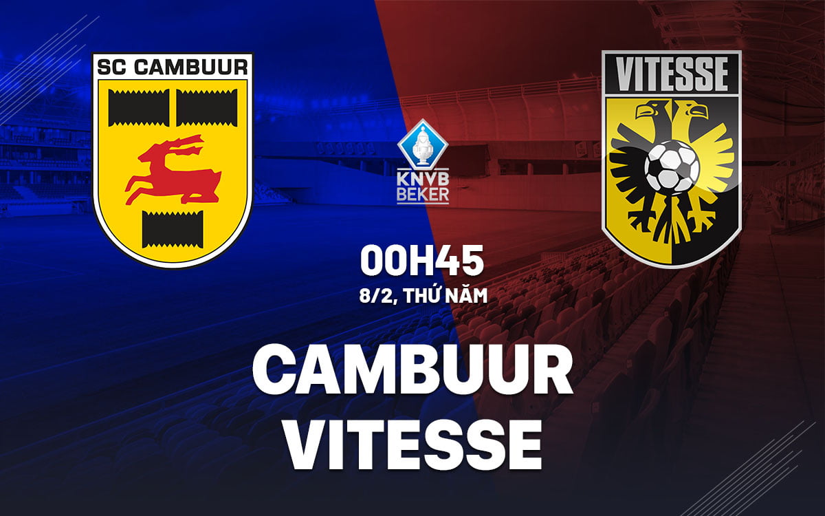 Dự đoán kết quả bóng đá Cambuur vs Vitesse ở cúp quốc gia Hà Lan hôm nay