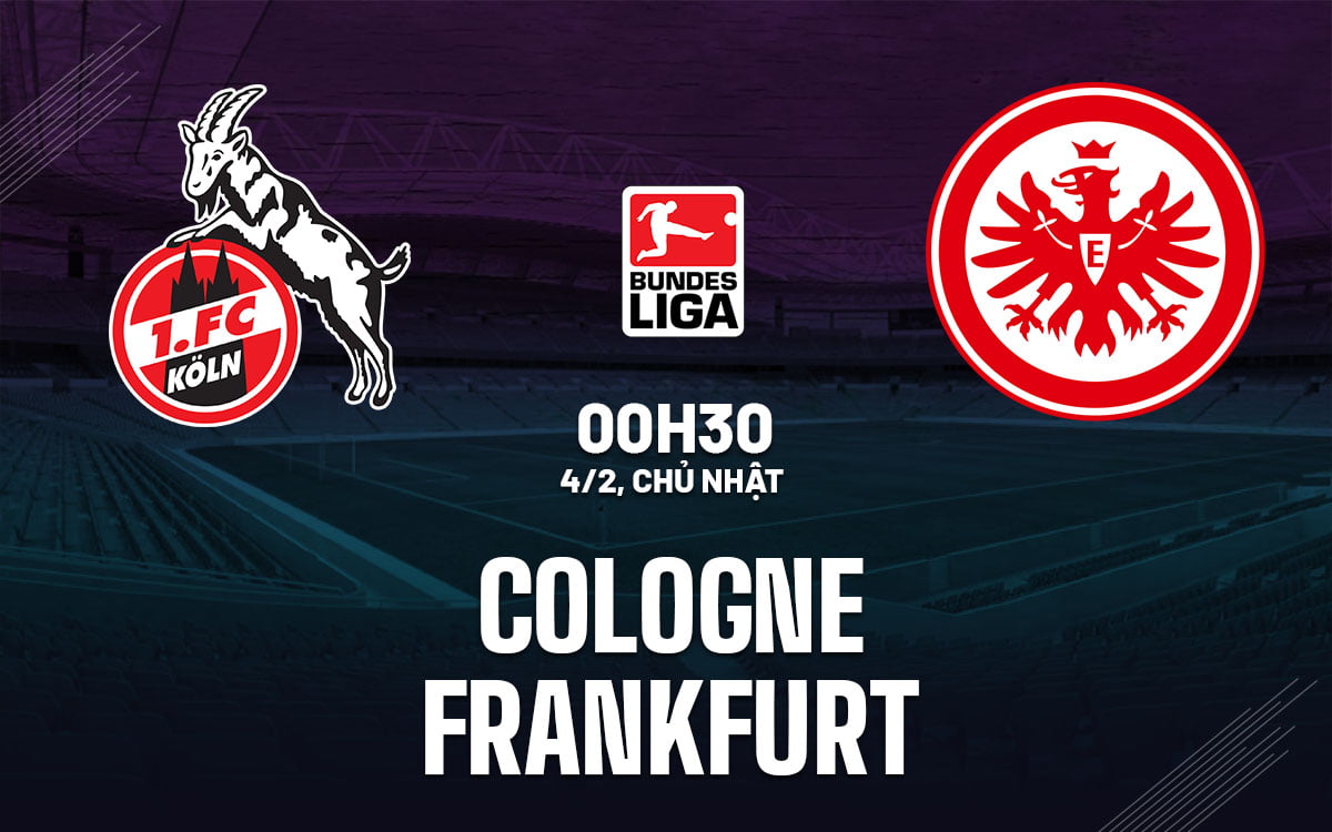 Soi kèo bóng đá Cologne vs Frankfurt vdqg duc bundesliga hôm nay