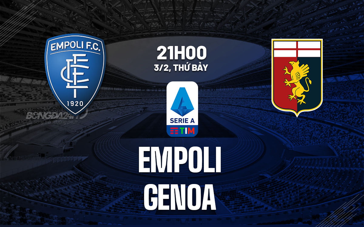 Soi kèo bóng đá Empoli vs Genoa vdqg italia serie hôm nay