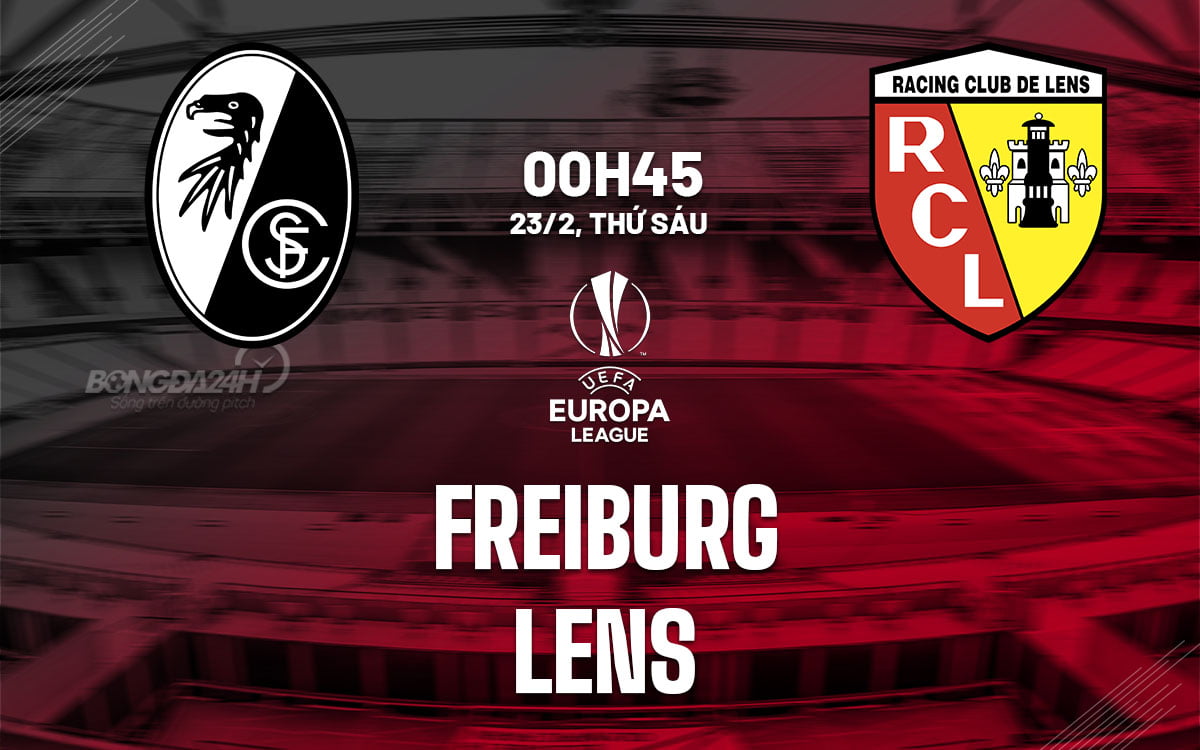Dự đoán trận đấu Freiburg vs Lens Cup C2 Châu Âu Europa League hôm nay