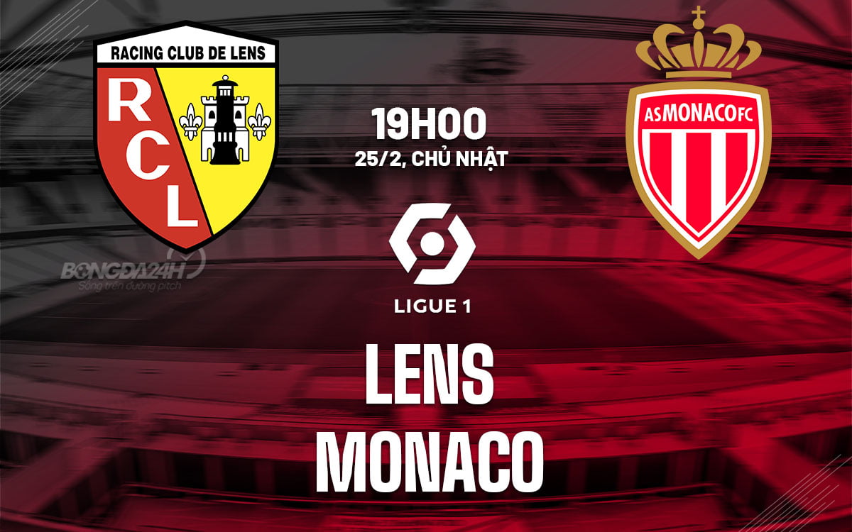 Dự đoán bóng đá Lens vs Monaco vdqg ligue 1 hôm nay