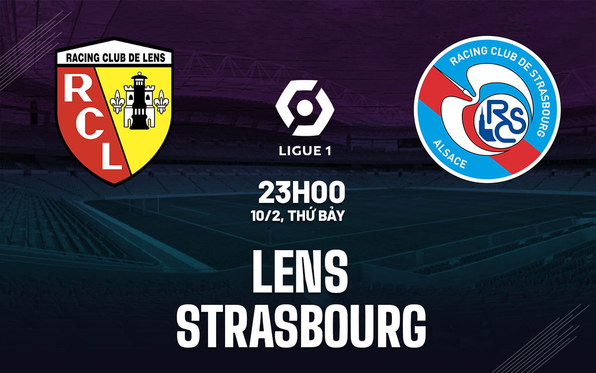 Dự đoán bóng đá Lens vs Strasbourg vdqg phap ligue 1 hôm nay