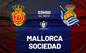 Bình luận bóng đá Mallorca vs Sociedad 3h00 ngày 7/2 (Cup Tây Ban Nha 2023/24)