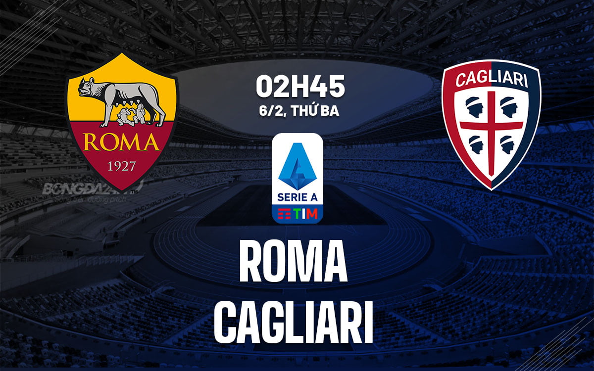 Soi kèo bóng đá Roma vs Cagliari vdqg italia serie hôm nay