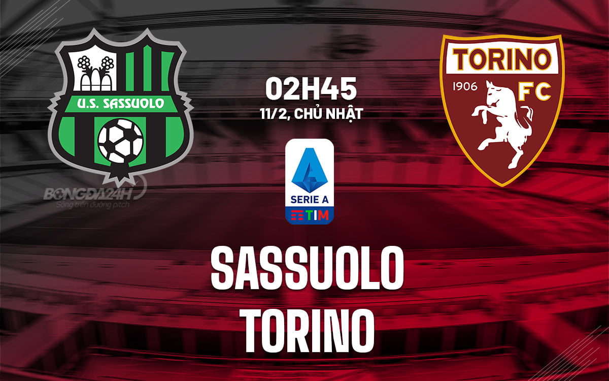 Dự đoán trận đấu Sassuolo vs Torino vdqg italia serie hôm nay