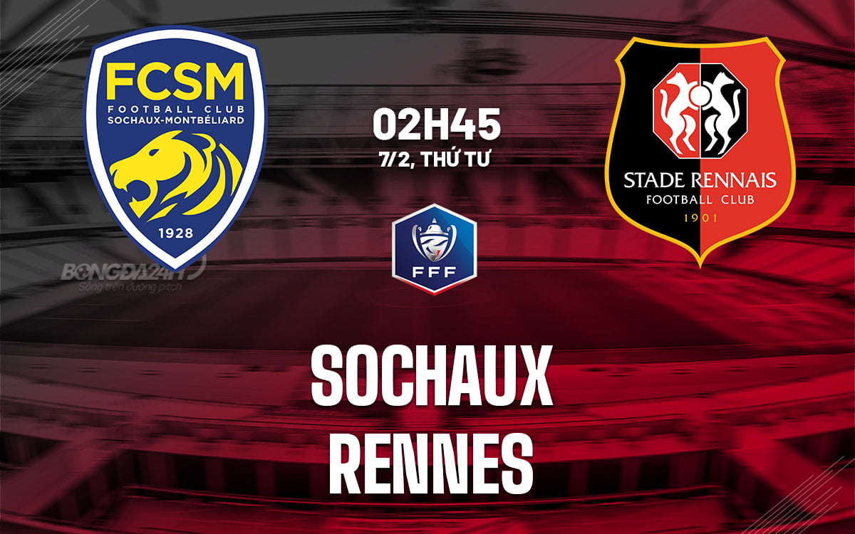 Dự đoán bóng đá Cúp quốc gia Sochaux vs Rennes hôm nay