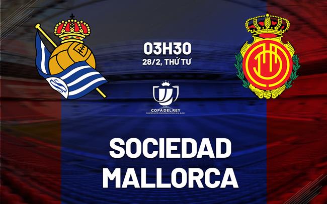 Bình luận bóng đá Sociedad vs Mallorca 3h30 28/2 (Cup Tây Ban Nha 2023/24)