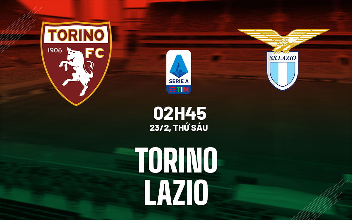 Soi kèo Torino vs Lazio vdqg italia serie hôm nay
