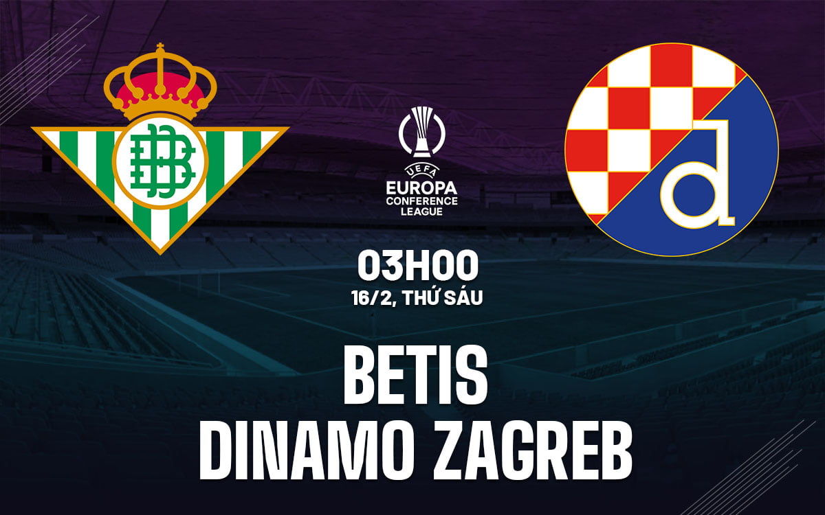 Dự đoán bóng đá Betis vs Dinamo Zagreb cup c3 au au hội nghị bóng đá hôm nay