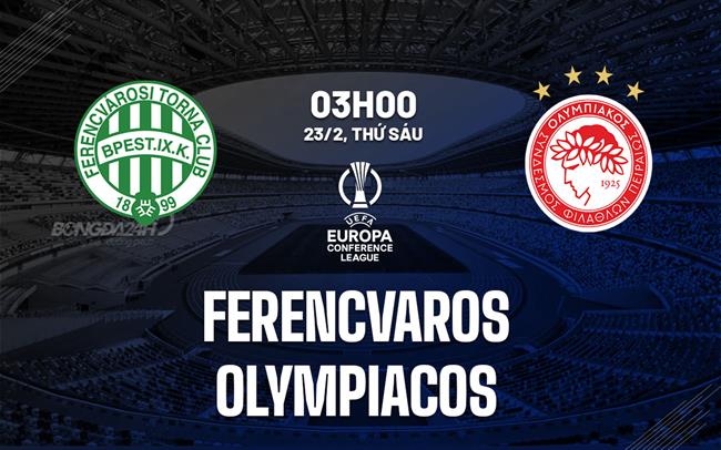 Nhận định Ferencvaros vs Olympiacos 3h00 ngày 23/2 (Conference League 2023/24)