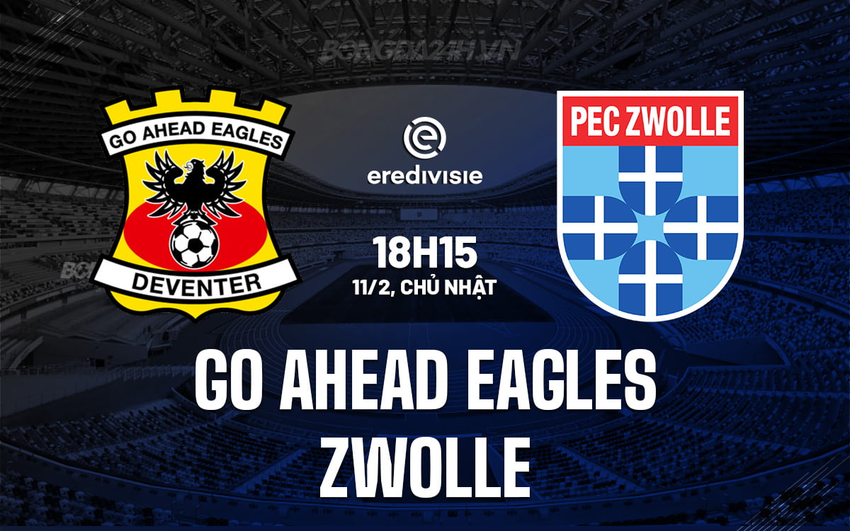 Tiến lên phía trước Eagles vs Zwolle