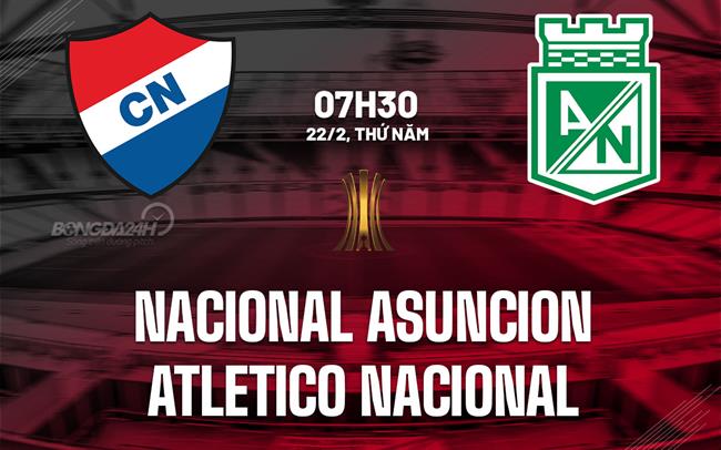Nhận định Nacional Asuncion vs Atletico Nacional 7h30 22/02 (Copa Libertadores 2024)