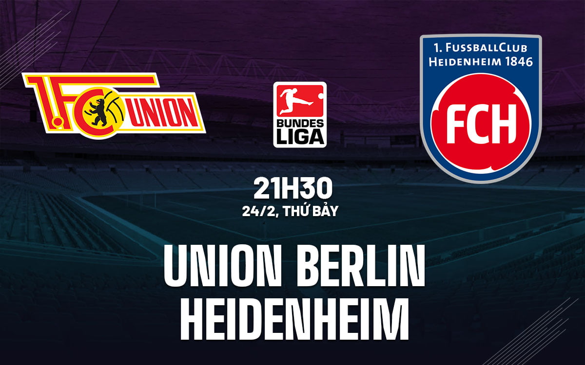 Dự đoán bóng đá Union Berlin vs Heidenheim vdqg duc bundesliga hôm nay
