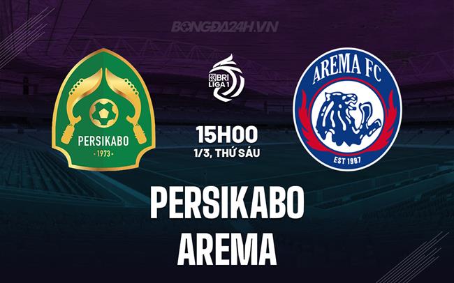 Nhận định Persikabo vs Arema 15h00 ngày 1/3 (Giải vô địch quốc gia Indonesia 2023/24)