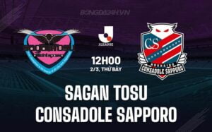 Nhận định Sagan Tosu vs Consadole Sapporo 12h00 ngày 02/3 (Giải VĐQG Nhật Bản 2024)