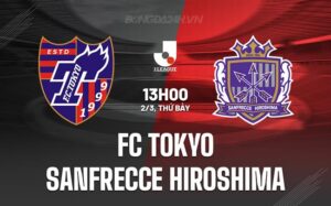 Nhận định FC Tokyo vs Sanfrecce Hiroshima 13h00 ngày 2/3 (Giải vô địch quốc gia Nhật Bản 2024)