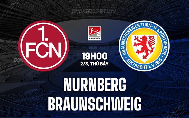 Nhận định Nurnberg vs Braunschweig 19h ngày 2/3 (hạng 2 Đức 2023/24)