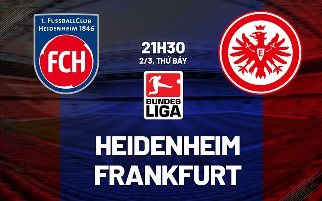 Bình luận bóng đá Heidenheim vs Frankfurt 21h30 ngày 2/3 (Bundesliga 2023/24)