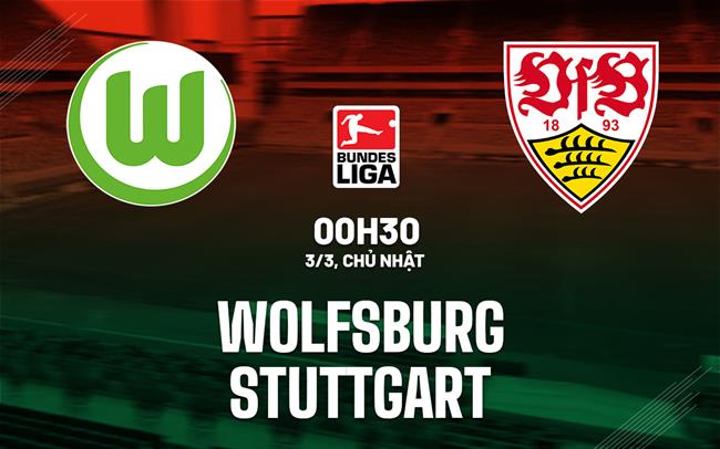 Bình luận bóng đá Wolfsburg vs Stuttgart 0h30 ngày 3/3 (Bundesliga 2023/24)