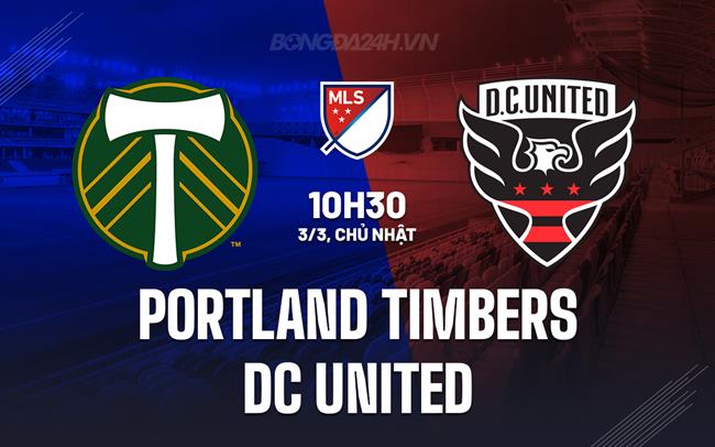 Bình luận Portland Timbers vs DC United 10h30 ngày 3/3 (American Professional 2024)