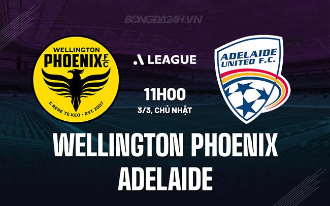 Nhận định Wellington Phoenix vs Adelaide 11h00 ngày 3/3 (Giải vô địch quốc gia Australia 2023/24)