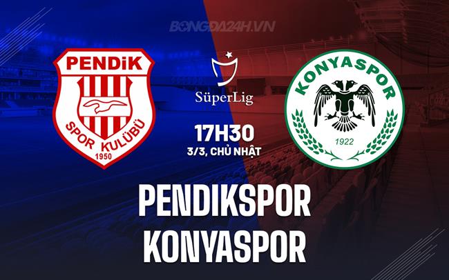Nhận định Pendikspor vs Konyaspor 17h30 ngày 3/3 (Giải vô địch quốc gia Thổ Nhĩ Kỳ 2023/24)